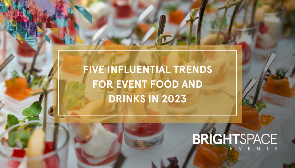 Five Influential Trends for Event Food and Drinks in 2023