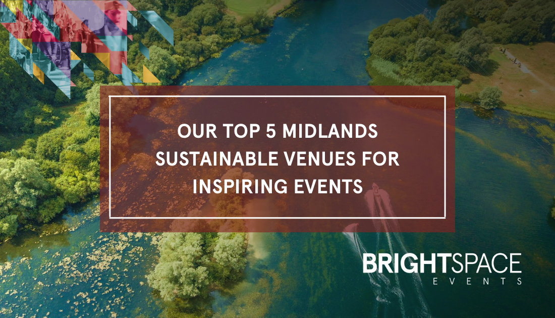 Our Top 5 Midlands Sustainable Venues for Inspiring Events