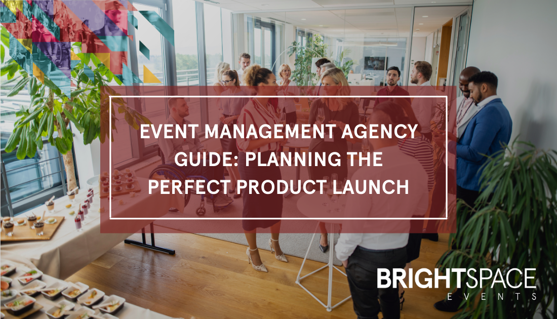 Event Management Agency Guide: Planning the Perfect Product Launch 